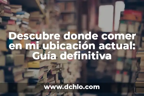 Significado de Mercurio: Un Viaje al Planeta Más Cercano al Sol 7 Descubre donde comer en mi ubicación actual: Guía definitiva