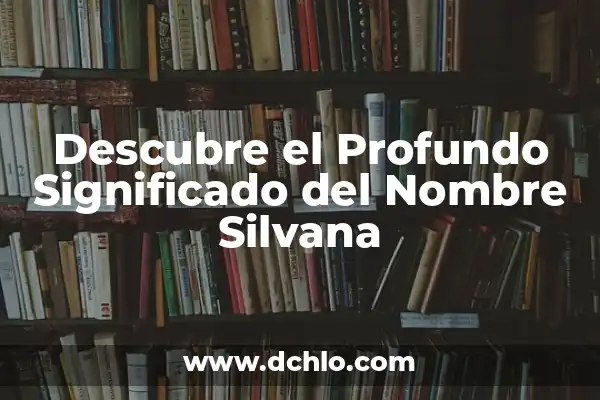 Descubre el Profundo Significado del Nombre Vicente 5 Descubre el Profundo Significado del Nombre Silvana