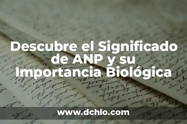 Capsula de Eucariota Significado - Explorando su Función Biológica 3 Descubre el Significado de ANP y su Importancia Biológica