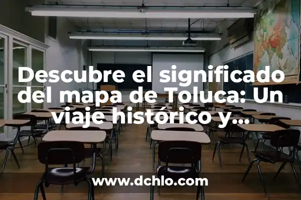 Cosmovitral de Toluca: Un Viaje a la Espiritualidad y el Arte 7 Descubre el significado del mapa de Toluca: Un viaje histórico y cultural