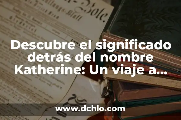 El Significado del Logo de PepsiCo: Un Viaje a Través del Tiempo 6 Descubre el significado detrás del nombre Katherine: Un viaje a través del tiempo