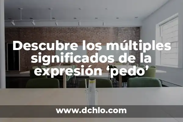 El significado del nombre Hannah 7 Descubre los múltiples significados de la expresión ‘pedo’