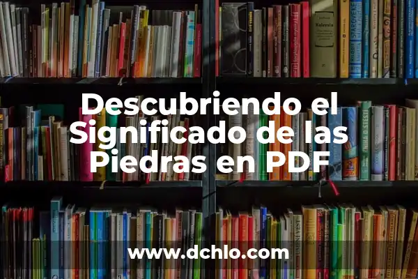 Tipos de piedras y su significado 7 Descubriendo el Significado de las Piedras en PDF