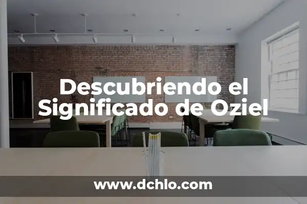 Significado del Nombre Mirra: Un Análisis Detallado 5 Descubriendo el Significado de Oziel