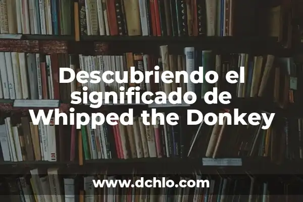 The Meaning of the Name Aolani 8 Descubriendo el significado de Whipped the Donkey