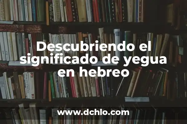 Significado de la Flor de Floripondio - Un Viaje por su Importancia y Simbolismo 4 Descubriendo el significado de yegua en hebreo