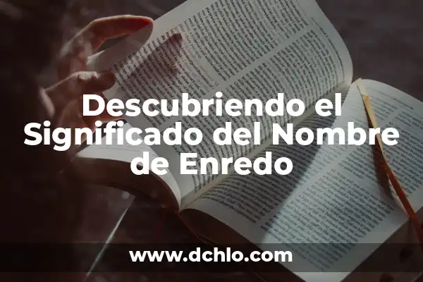 Descubriendo el Significado del Nombre de Ajalpan 7 Descubriendo el Significado del Nombre de Enredo