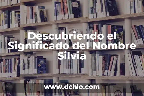 Descubriendo el Significado del Nombre de Ajalpan 4 Descubriendo el Significado del Nombre Silvia