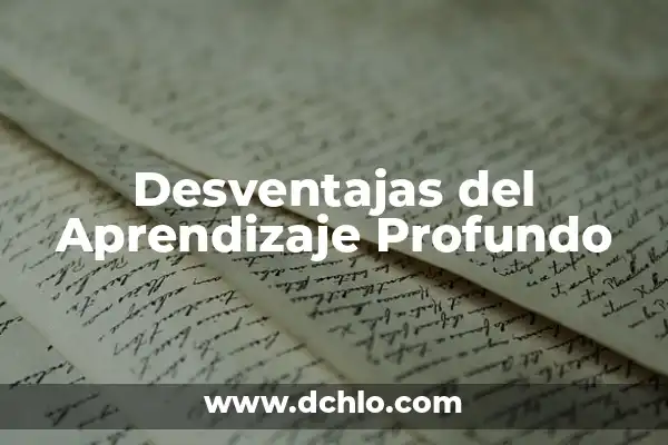 Ventajas y Desventajas de la Sangre 0 Positivo: Todo lo que Necesitas Saber 5 Desventajas del Aprendizaje Profundo