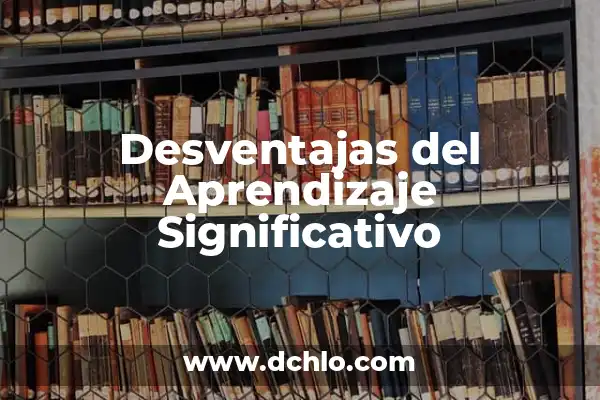 Ventajas y Desventajas de la Sangre 0 Positivo: Todo lo que Necesitas Saber 4 Desventajas del Aprendizaje Significativo