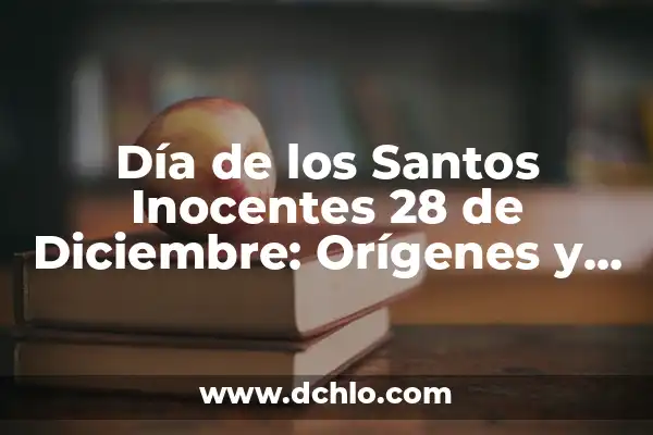 Sorteo de la Primitiva del Día 28 de diciembre: ¡Descubre los Números Ganadores! 3 Día de los Santos Inocentes 28 de Diciembre: Orígenes y Tradiciones