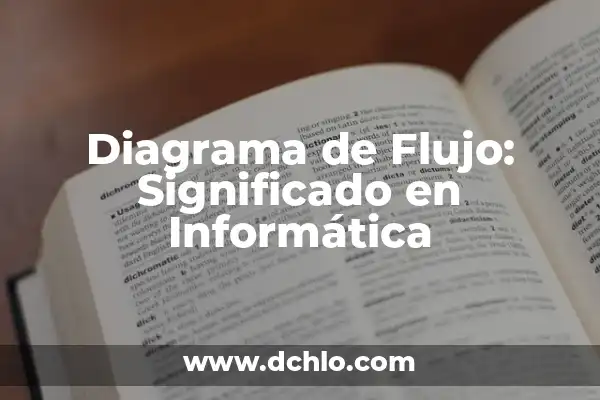 Significado de los Elementos en un Diagrama de Flujo 3 Diagrama de Flujo: Significado en Informática