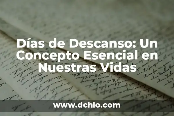 El significado de los sueños y su relevancia en nuestras vidas 4 Días de Descanso: Un Concepto Esencial en Nuestras Vidas