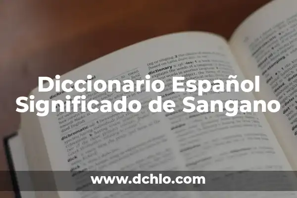 Significado de Ogro en el Diccionario Español 6 Diccionario Español Significado de Sangano
