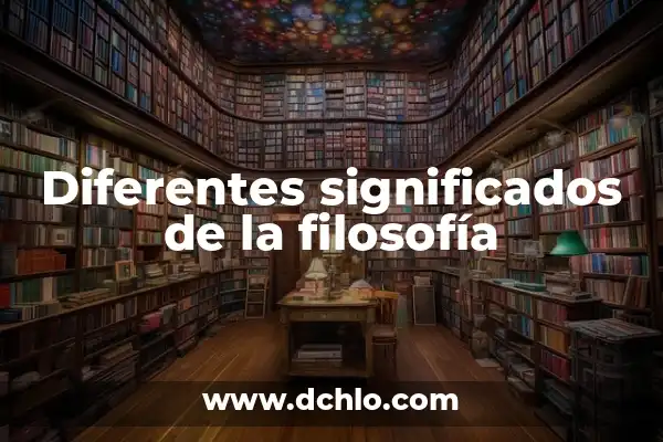 Descubrir el significado de 'razón': Un viaje al corazón del pensamiento humano 5 Diferentes significados de la filosofía