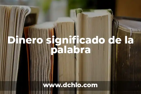 Como Hacer Dinero en Internet desde Casa 8 Dinero significado de la palabra