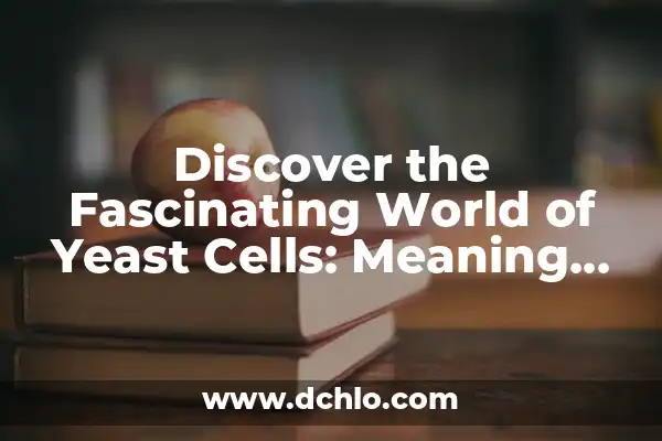 Exploring the Fascinating World of the Möbius Triangle 7 Discover the Fascinating World of Yeast Cells: Meaning and Functions