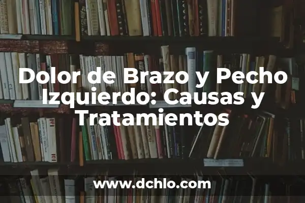 Hormigueo en los dedos de la mano derecha: causas y tratamientos 6 Dolor de Brazo y Pecho Izquierdo: Causas y Tratamientos