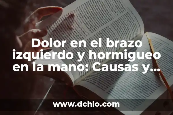 Hormigueo en los dedos de la mano derecha: causas y tratamientos 3 Dolor en el brazo izquierdo y hormigueo en la mano: Causas y tratamientos