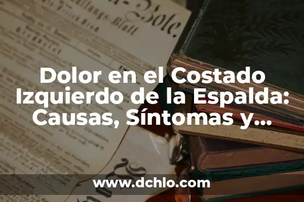 Me Mareo al Mover la Cabeza: ¿Qué Pasa y Cómo Tratarlo? 3 Dolor en el Costado Izquierdo de la Espalda: Causas, Síntomas y Tratamiento