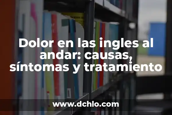 Significado de Soñar Caminar entre Brazas 6 Dolor en las ingles al andar: causas, síntomas y tratamiento