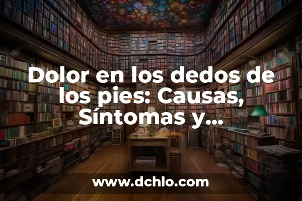 Trucos Para No Sudar Por La Espalda: Cómo Controlar La Sudoración Excesiva 5 Dolor en los dedos de los pies: Causas, Síntomas y Tratamientos