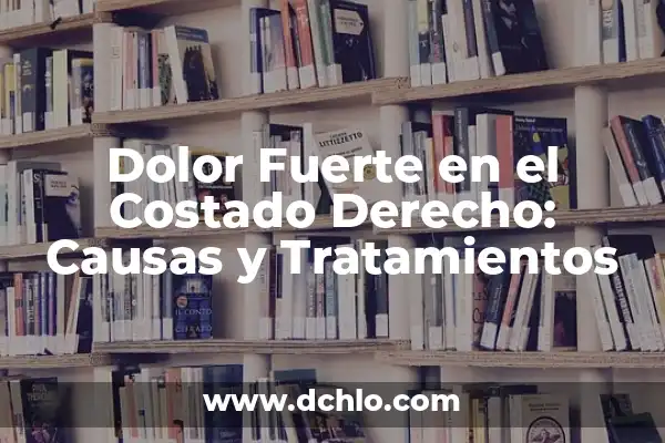 Significado de Sleep Late en Español 4 Dolor Fuerte en el Costado Derecho: Causas y Tratamientos