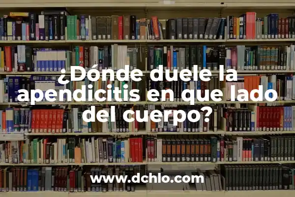 Pinchazo en el abdomen lado izquierdo: Causas, Síntomas y Tratamiento 3 ¿Dónde duele la apendicitis en que lado del cuerpo?