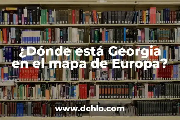 Como Hacer un Mapa Animado 8 ¿Dónde está Georgia en el mapa de Europa?