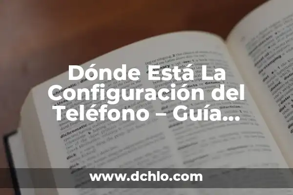 Cómo saber dónde está mi móvil - Localiza tu teléfono inteligente 5 Dónde Está La Configuración del Teléfono – Guía Completa