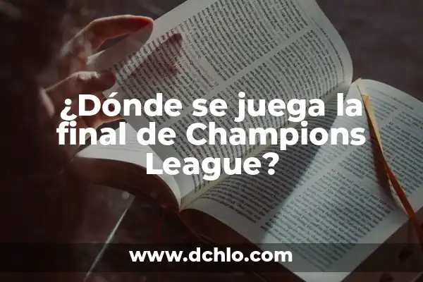 ¿Dónde se puede ver la final de la Champions League en vivo? 8 ¿Dónde se juega la final de Champions League?