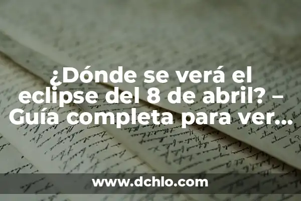 A qué hora fue el eclipse en España - Historia de los eclipses solares en España 4 ¿Dónde se verá el eclipse del 8 de abril? – Guía completa para ver el eclipse solar