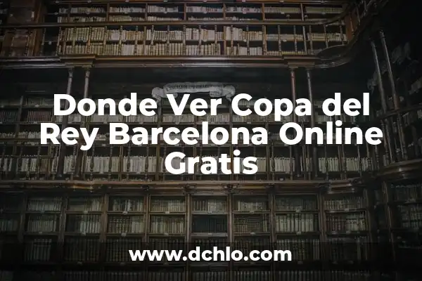 Donde Ver At Madrid Sevilla Copa del Rey - Guía Completa del Partido 8 Donde Ver Copa del Rey Barcelona Online Gratis