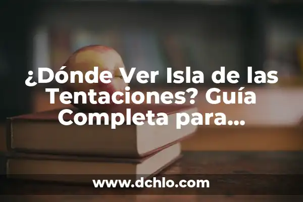 Donde Ver el Inter de Miami: Guía Completa para Seguir al Equipo en Vivo 6 ¿Dónde Ver Isla de las Tentaciones? Guía Completa para Encontrar tu Programa Favorito