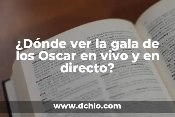 Gala del Balón de Oro: ¿Dónde Ver la Ceremonia de Premios en Vivo? 3 ¿Dónde ver la gala de los Oscar en vivo y en directo?