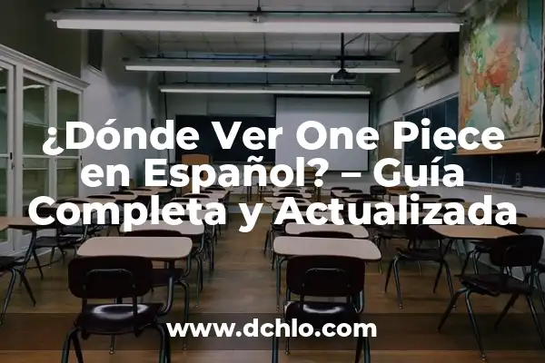 Ver One Piece en línea: Guía Completa para Disfrutar de la Serie de Anime 7 ¿Dónde Ver One Piece en Español? – Guía Completa y Actualizada