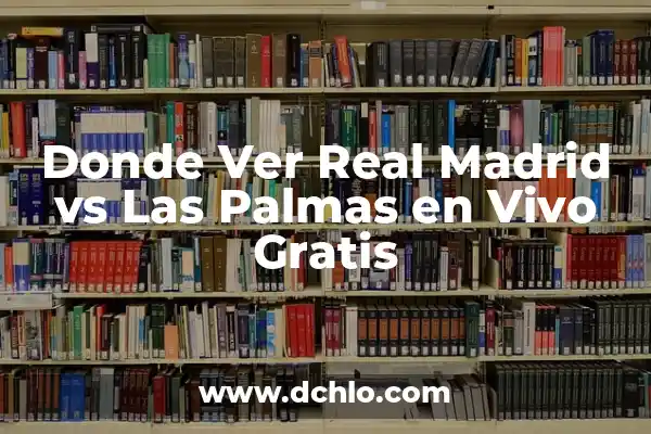 Dónde Ver el Real Madrid vs Sevilla en Vivo en Internet 8 Donde Ver Real Madrid vs Las Palmas en Vivo Gratis