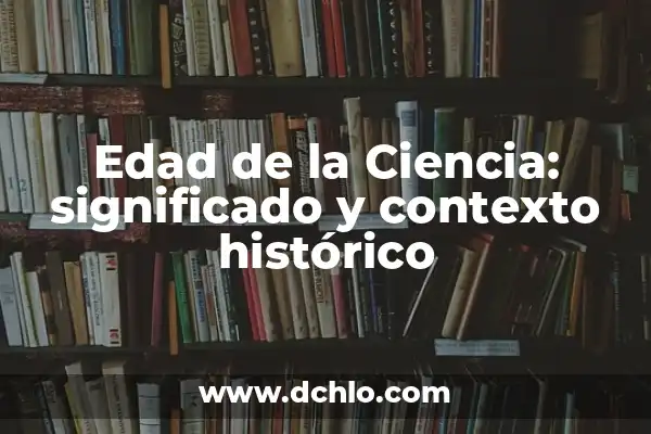 ¿Cuántos años tiene Ana de la Isla de las Tentaciones? - La Verdad sobre su Edad 4 Edad de la Ciencia: significado y contexto histórico