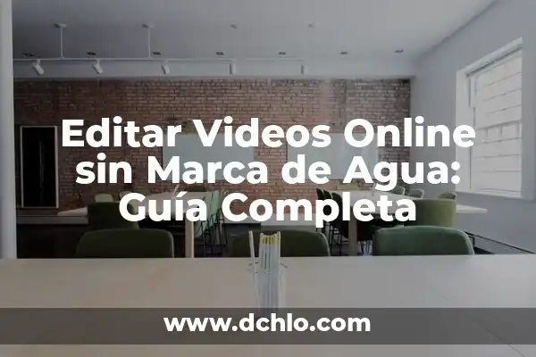 Descargar videos de Instagram sin marca de agua GRATIS y rápido 6 Editar Videos Online sin Marca de Agua: Guía Completa