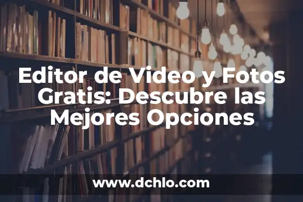 Elimina personas de tus fotos con la mejor app para quitar personas de las fotos 8 Editor de Video y Fotos Gratis: Descubre las Mejores Opciones