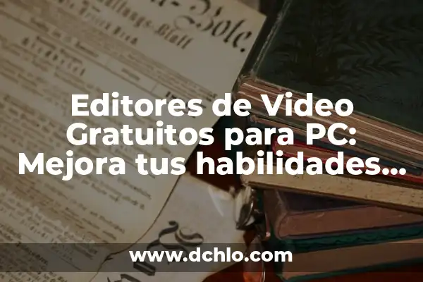 Descubre el Significado de Filmora y Su Impacto en la Edición de Video 6 Editores de Video Gratuitos para PC: Mejora tus habilidades de edición