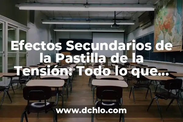 Venlafaxina efectos secundarios a largo plazo: ¿Qué debes saber? 7 Efectos Secundarios de la Pastilla de la Tensión: Todo lo que Debes Saber