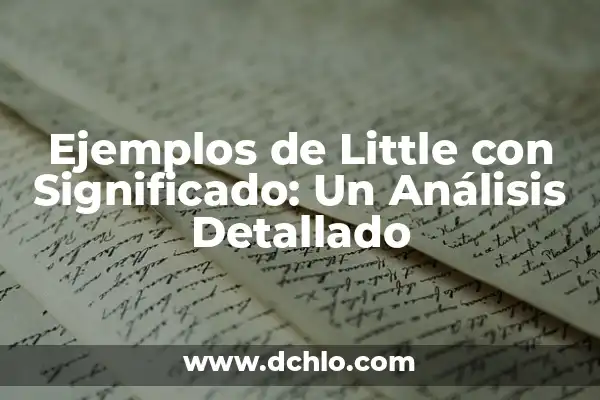 Descubriendo los estereotipos: un viaje al origen de los prejuicios sociales 4 Ejemplos de Little con Significado: Un Análisis Detallado