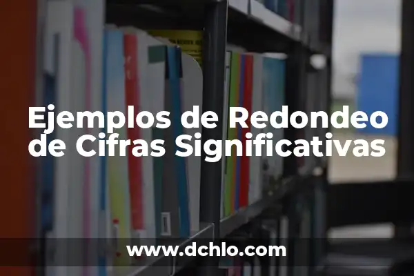 Hierro Un Poco Alto En Análitica: ¿Qué Significa Y Cómo Abordarlo? 3 Ejemplos de Redondeo de Cifras Significativas