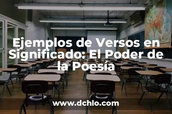 Maestría en Hotelería y Poesía: Un Viaje de Significado 4 Ejemplos de Versos en Significado: El Poder de la Poesía