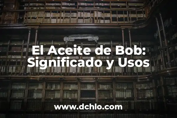 Cómo Hacer un Bob Corto 4 El Aceite de Bob: Significado y Usos