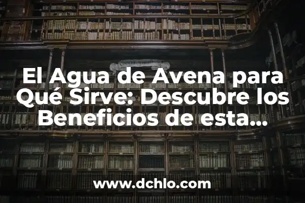 Descubre las Sorprendentes Propiedades del Hueso de Aguacate 8 El Agua de Avena para Qué Sirve: Descubre los Beneficios de esta Bebida Natural