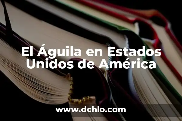 El Nombre Giovanni y Su Riqueza Histórica 4 El Águila en Estados Unidos de América