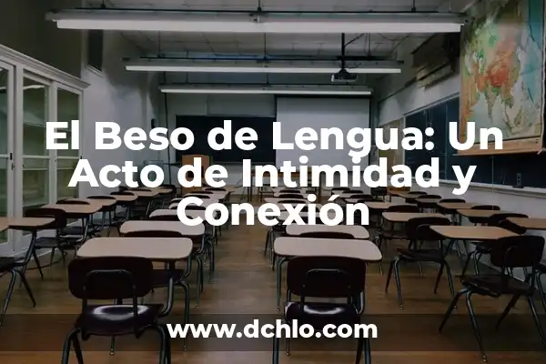 El significado de soñar con besar a una amiga 6 El Beso de Lengua: Un Acto de Intimidad y Conexión