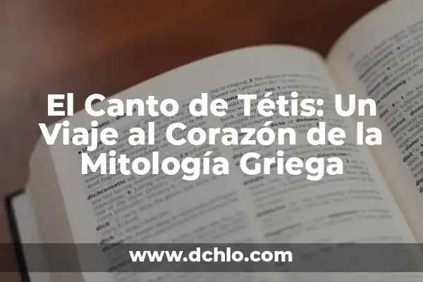 El Mito de Dioniso: Un Viaje al Corazón de la Mitología Griega 4 El Canto de Tétis: Un Viaje al Corazón de la Mitología Griega